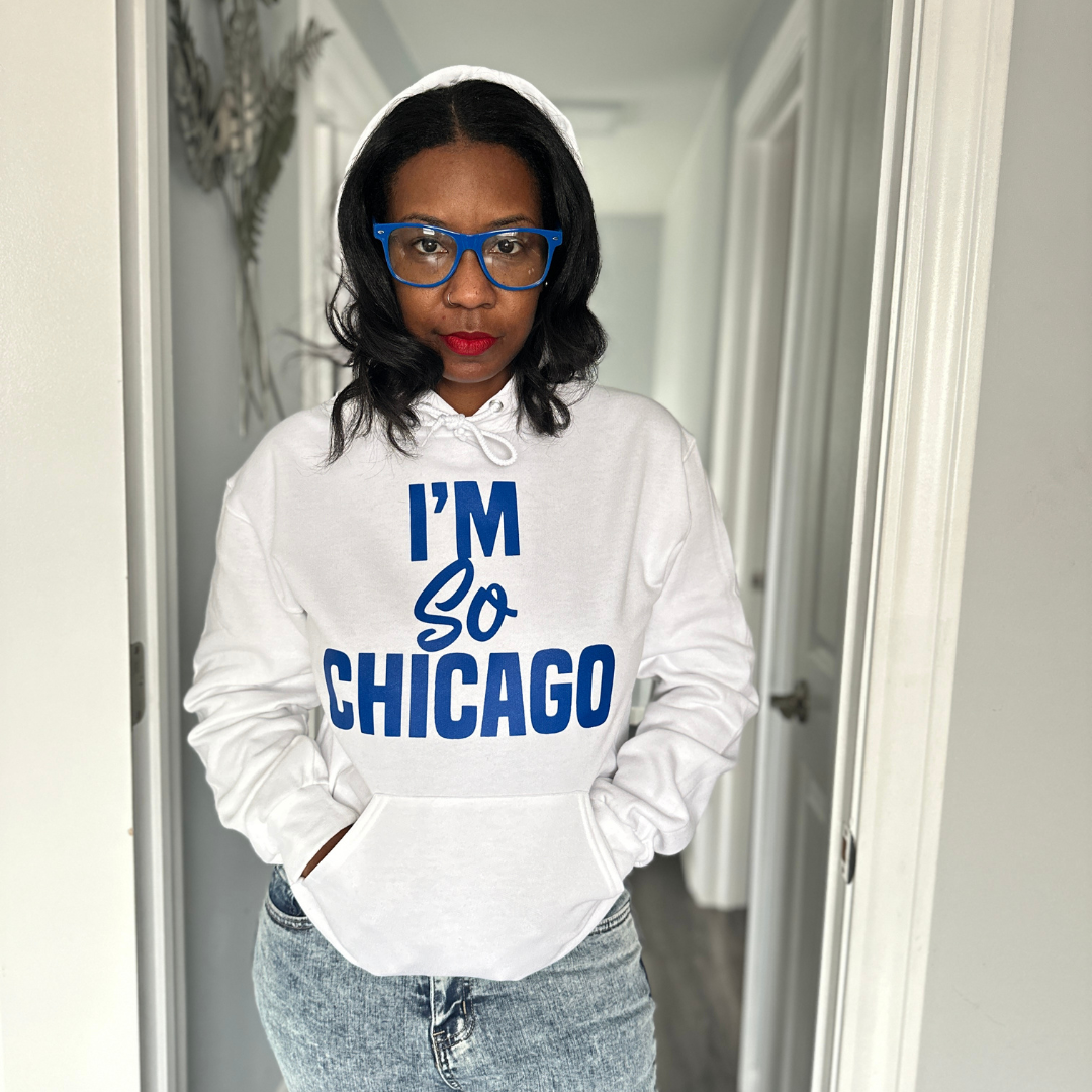 I'm So Chicago Hoodie (Cubs Edition)