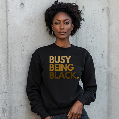 Busy Being Black Crewneck (Melanin)